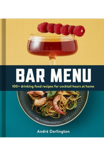 Bar Menu: 100+ Drinking Food Recipes for Cocktail Hours at Home