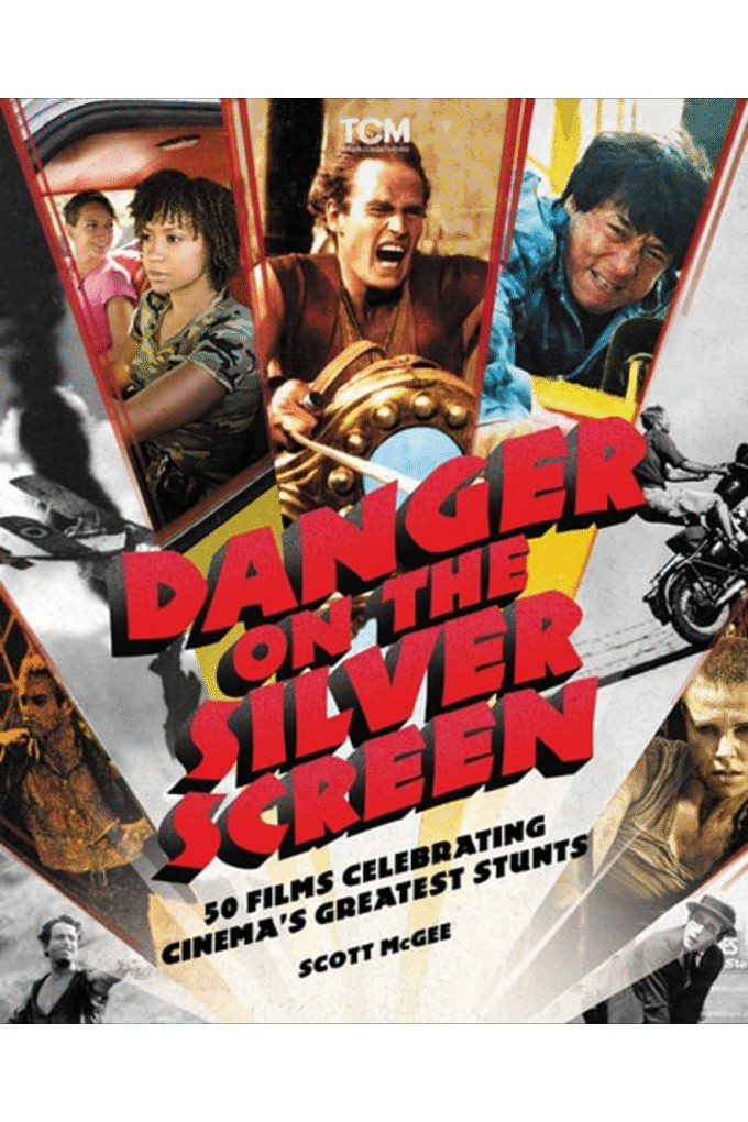 Danger on the Silver Screen: 50 Films Celebrating Cinema's Greatest Stunts (Turner Classic Movies)