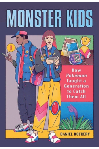 Monster Kids: How Pokmon Taught a Generation to Catch Them All