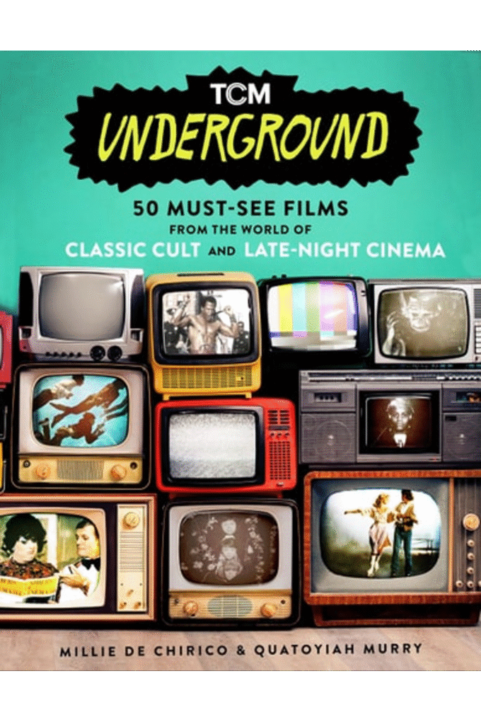 TCM Underground: 50 Must-See Films from the World of Classic Cult and Late-Night Cinema