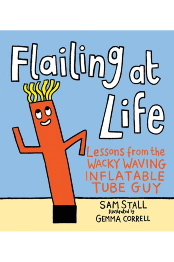Flailing at Life: Lessons from the Wacky Waving Inflatable Tube Guy