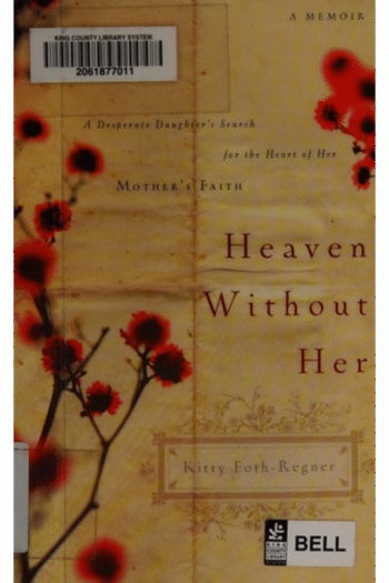 Heaven Without Her: A Desperate Daughter's Search for the Heart of Her Mother's Faith