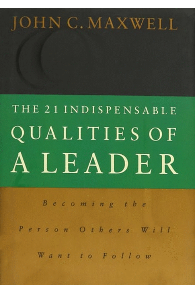 Twenty One Indispensable Qualities of a Leader