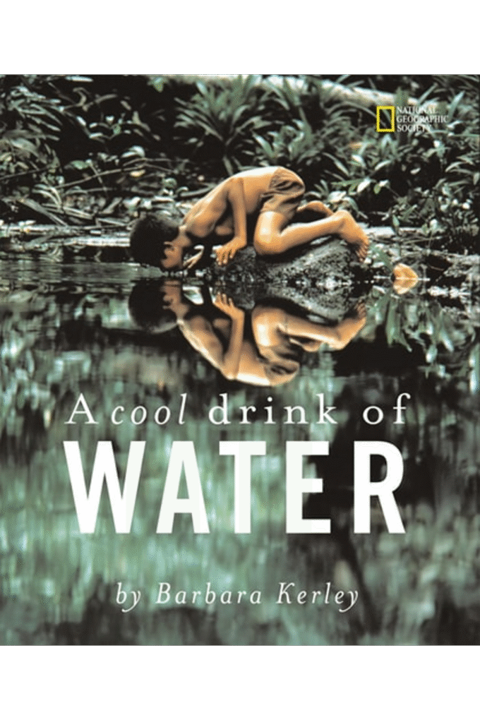 A Cool Drink of Water (Rise and Shine) (Barbara Kerley Photo Inspirations)
