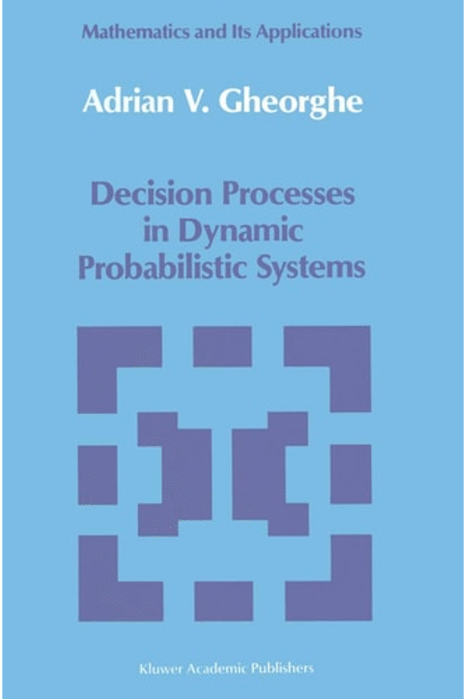 Decision Processes in Dynamic Probabilistic Systems (Mathematics and its Applications, 42)