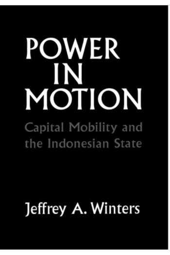 Power in Motion: Capital Mobility and the Indonesian State