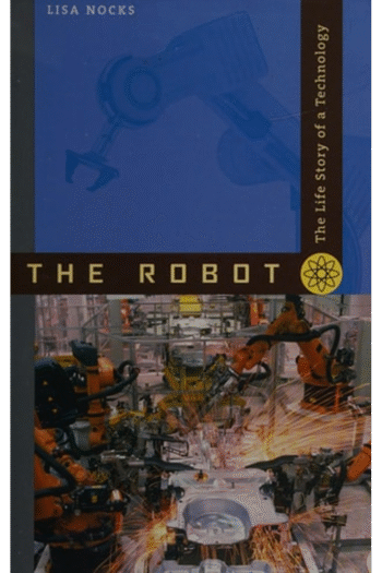 The Robot: The Life Story of a Technology