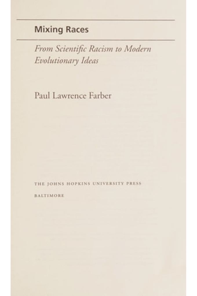 Mixing Races: From Scientific Racism to Modern Evolutionary Ideas (Johns Hopkins Introductory Studies in the History of Science)