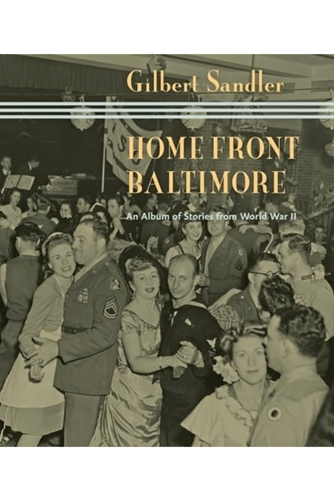 Home Front Baltimore: An Album of Stories from World War II