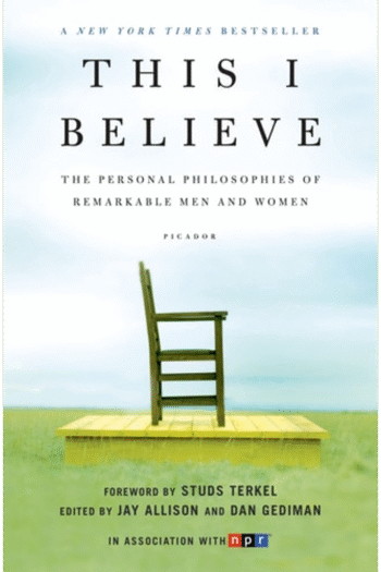 This I Believe: The Personal Philosophies of Remarkable Men and Women (This I Believe, 1)