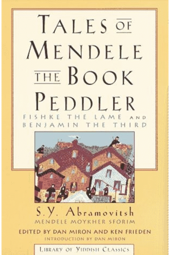 Tales of Mendele the Book Peddler: "Fishke the Lame" and "Benjamin the Third" (Yiddish Classics Series)