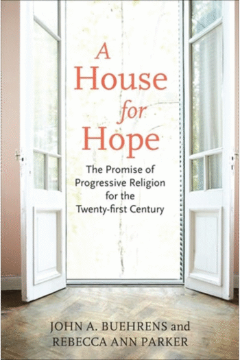 A House for Hope: The Promise of Progressive Religion for the Twenty-first Century