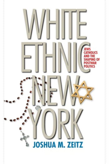 White Ethnic New York: Jews, Catholics, and the Shaping of Postwar Politics
