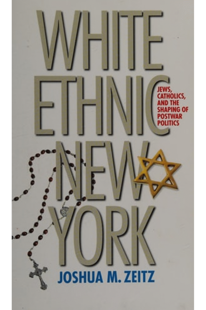 White Ethnic New York: Jews, Catholics, and the Shaping of Postwar Politics