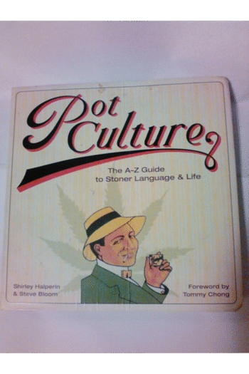 Pot Culture: The A-Z Guide to Stoner Language and Life