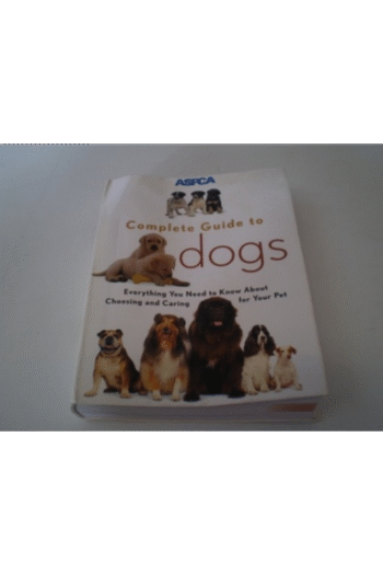 ASPCA Complete Guide to Dogs (Aspc Complete Guide to)