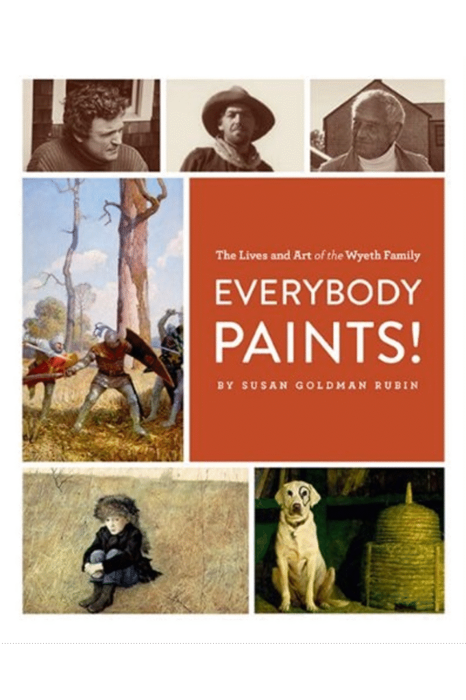 Everybody Paints! The Lives and Art of the Wyeth Family