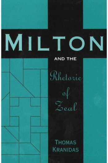 Milton and the Rhetoric of Zeal (Medieval and Renaissance Literary Studies)
