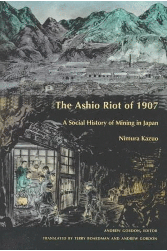 The Ashio Riot of 1907: A Social History of Mining in Japan (Comparative and International Working-Class History)