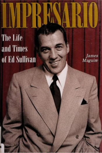 Impresario: The Life and Times of Ed Sullivan
