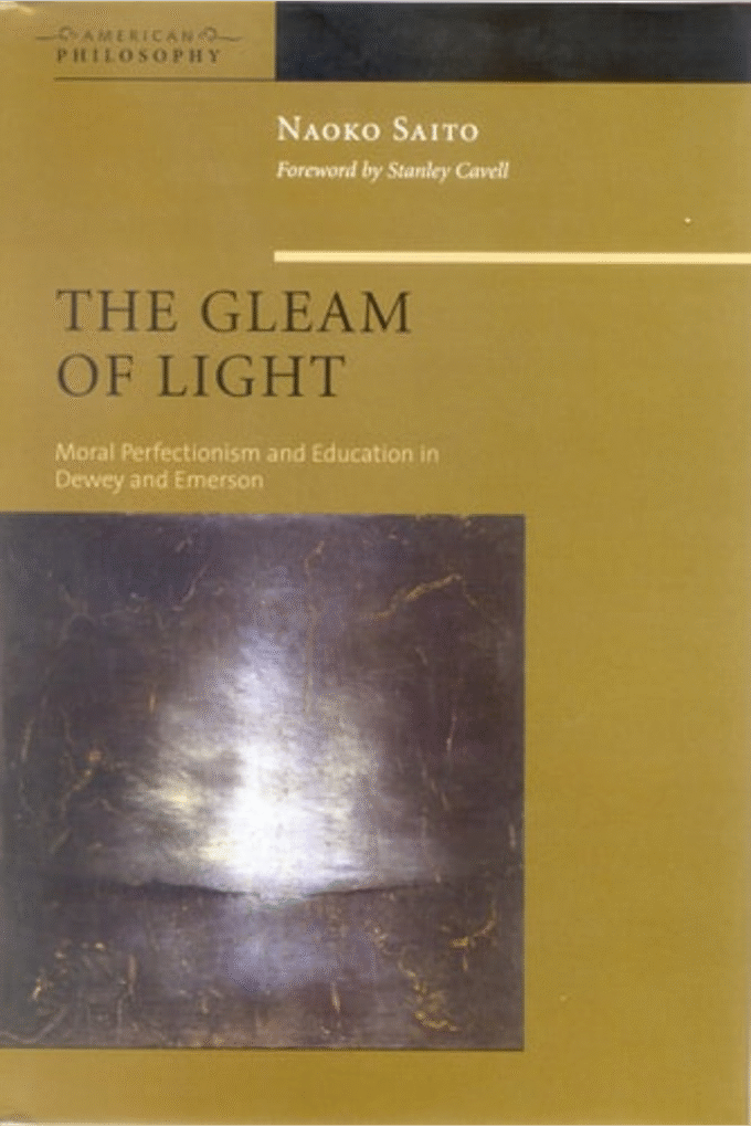 The Gleam of Light: Moral Perfectionism and Education in Dewey and Emerson (American Philosophy)
