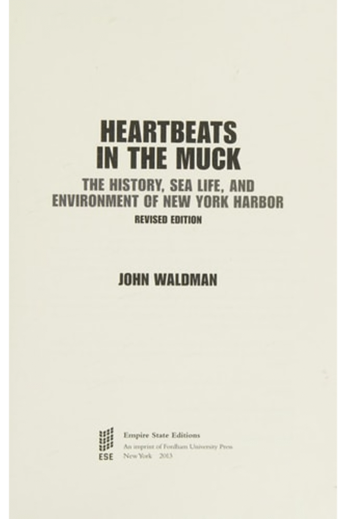 Heartbeats in the Muck: The History, Sea Life, and Environment of New York Harbor, Revised Edition