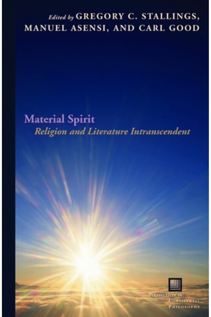 Material Spirit: Religion and Literature Intranscendent (Perspectives in Continental Philosophy)