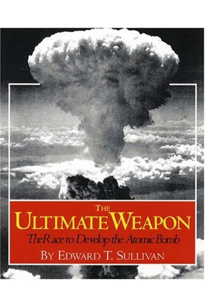 The Ultimate Weapon: The Race to Develop the Atomic Bomb