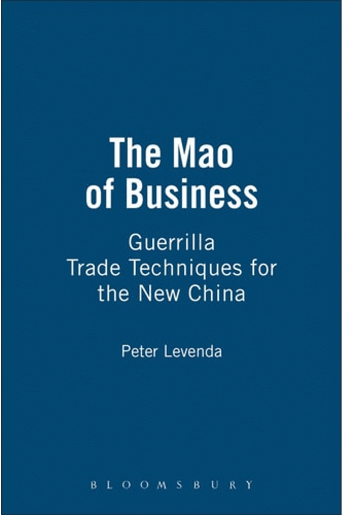 The Mao of Business: Guerrilla Trade Techniques for the New China