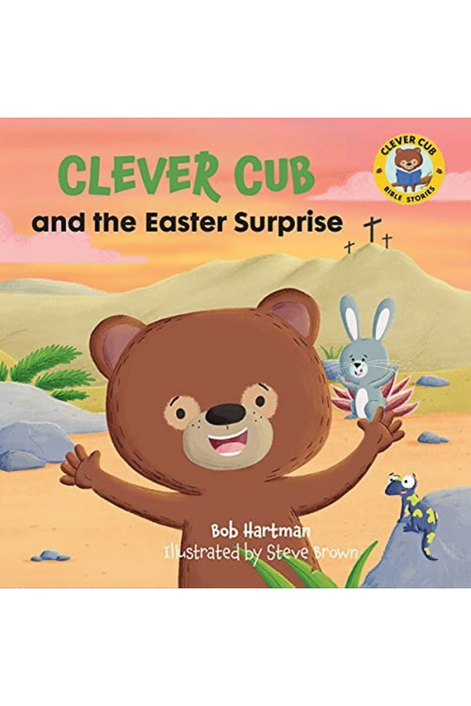 Clever Cub and the Easter Surprise (Clever Cub Bible Stories) (Volume 6)