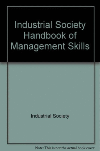 Industrial Society Handbook of Management Skills