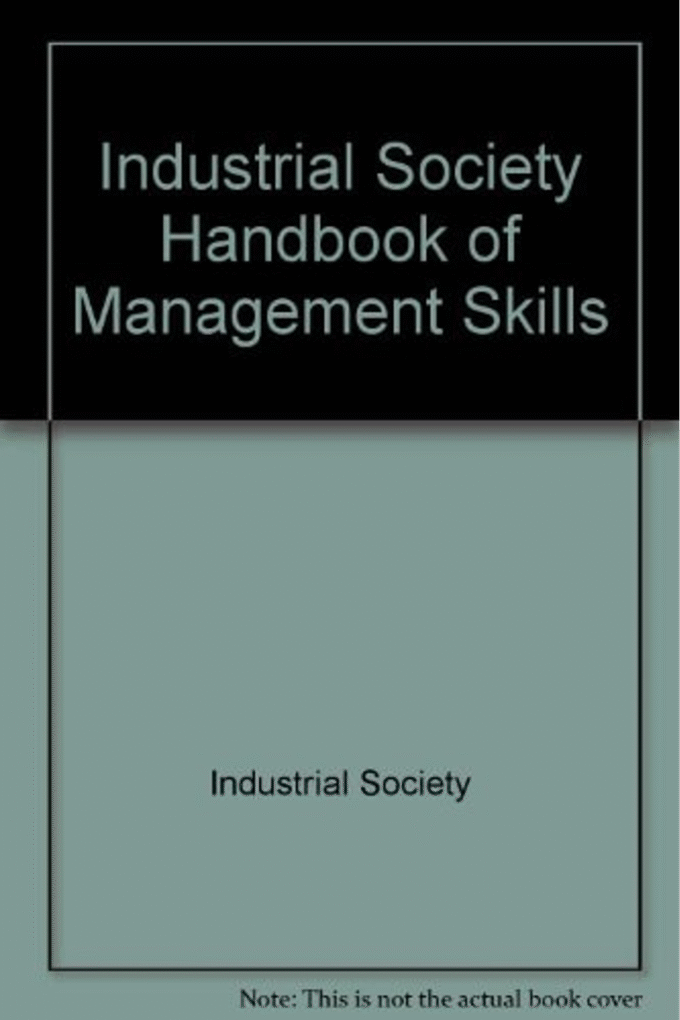 Industrial Society Handbook of Management Skills
