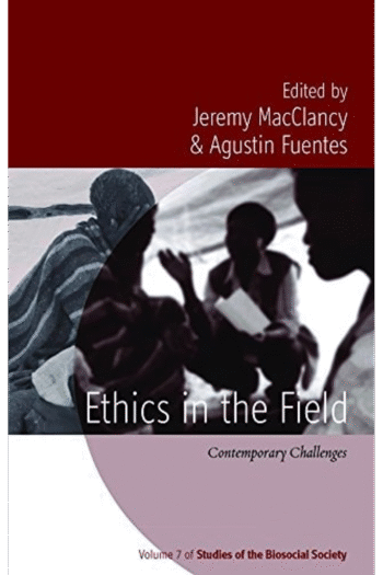 Ethics in the Field: Contemporary Challenges (Studies of the Biosocial Society, 7)