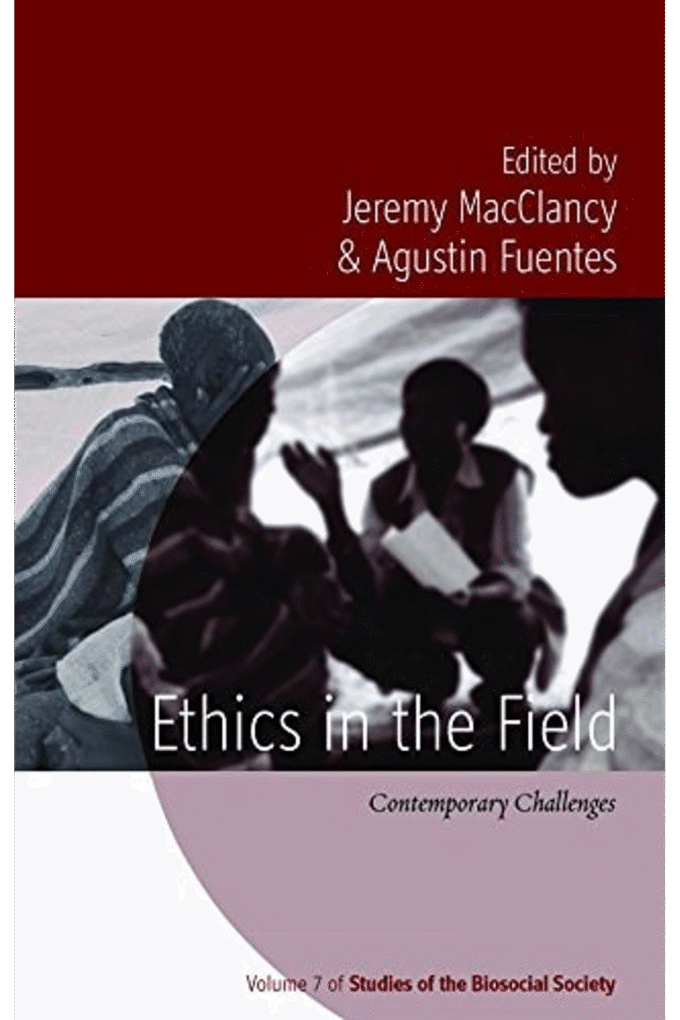 Ethics in the Field: Contemporary Challenges (Studies of the Biosocial Society, 7)