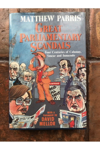 Great Parliamentary Scandals: Four Centuries of Calumny, Smear and Innuendo