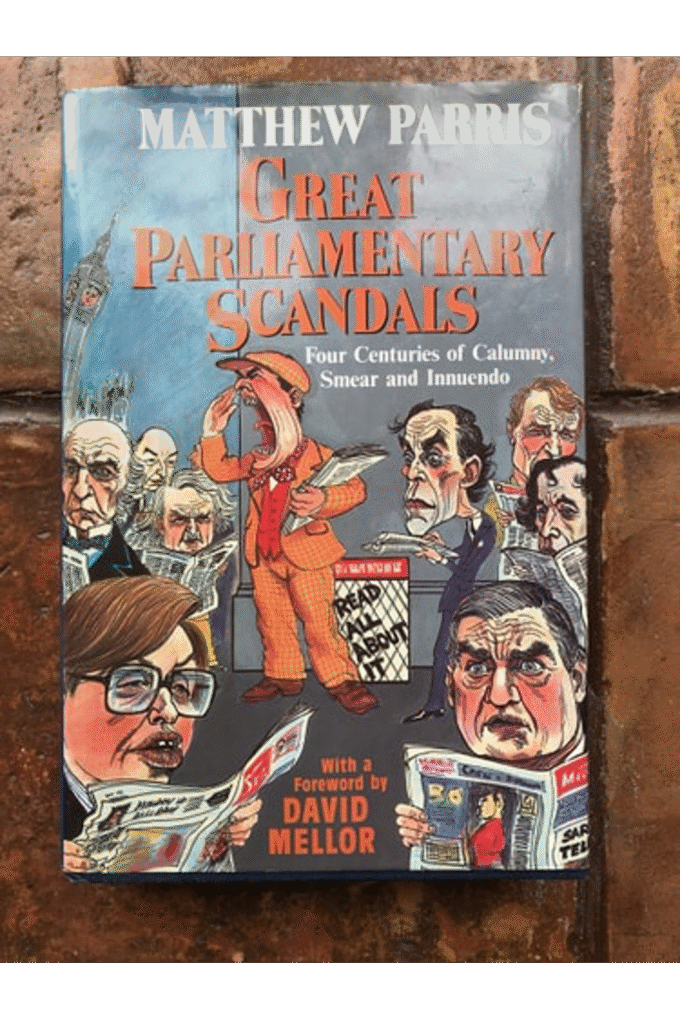 Great Parliamentary Scandals: Four Centuries of Calumny, Smear and Innuendo