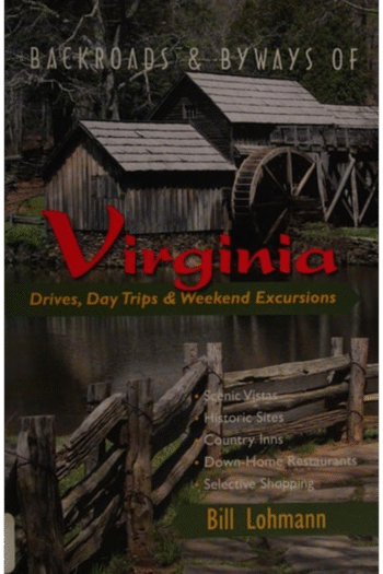 Backroads & Byways of Virginia: Drives, Day Trips & Weekend Excursions