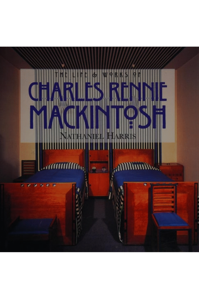 The Life and Works of Charles Rennie Mackintosh