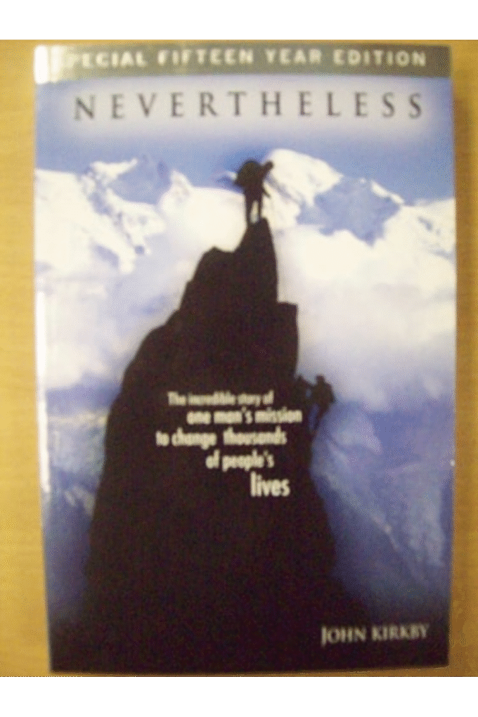 Nevertheless: The Incredible Story Of One Man's Mission To Change Thousands Of Peoples Lives (Special 15th Year Edition)