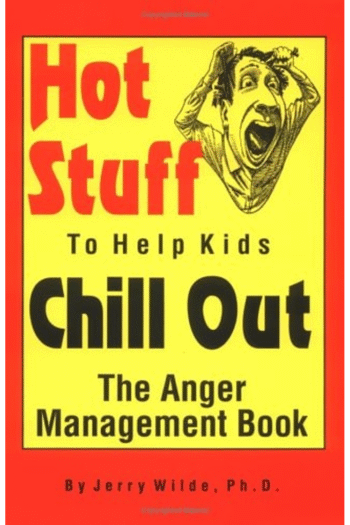 Hot Stuff to Help Kids Chill Out: The Anger Management Book