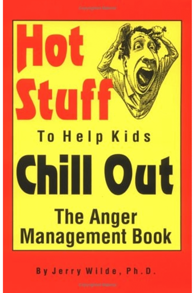 Hot Stuff to Help Kids Chill Out: The Anger Management Book