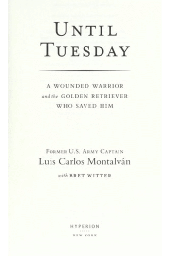 Until Tuesday: A Wounded Warrior and the Golden Retriever Who Saved Him