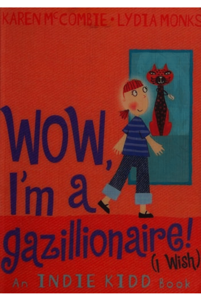 Indie Kidd: Wow, I'm a Gazillionaire! (I Wish) (Indie Kidd)