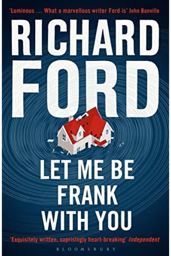 Let Me be Frank with You: A Frank Bascombe Book