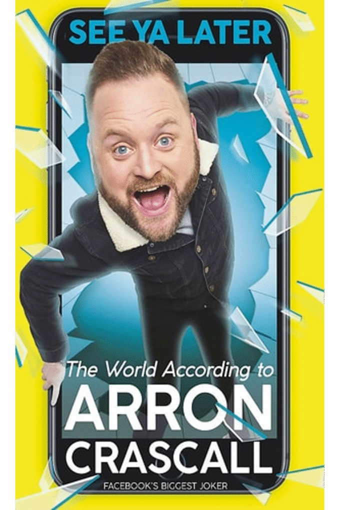 See Ya Later: The World According to Arron Crascall