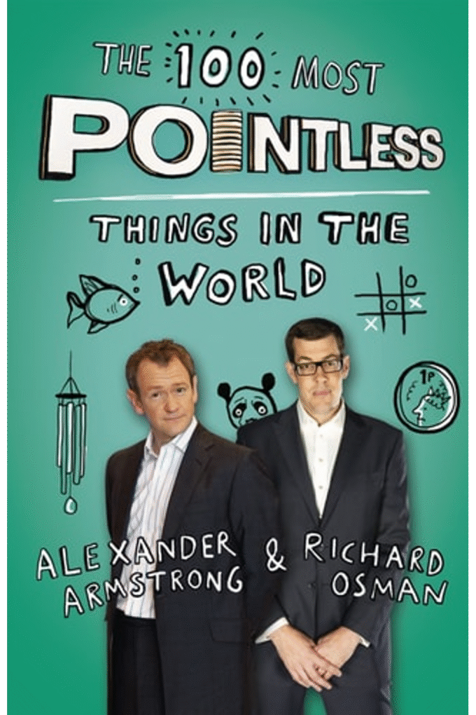 The 100 Most Pointless Things in the World: A pointless book written by the presenters of the hit BBC 1 TV show (Pointless Books) [Paperback] Alexander Armstrong;Richard Osman