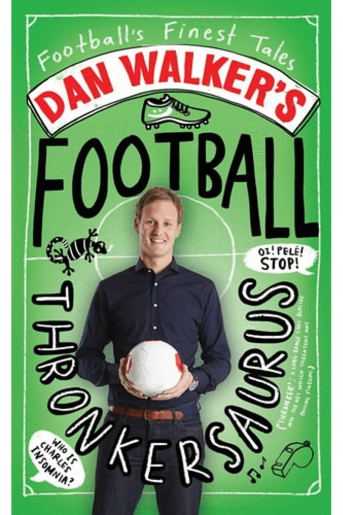 Dan Walker's Football Thronkersaurus: Football's Finest Tales