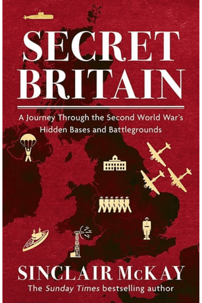 Secret Britain: A journey through the Second World War's hidden bases and battlegrounds