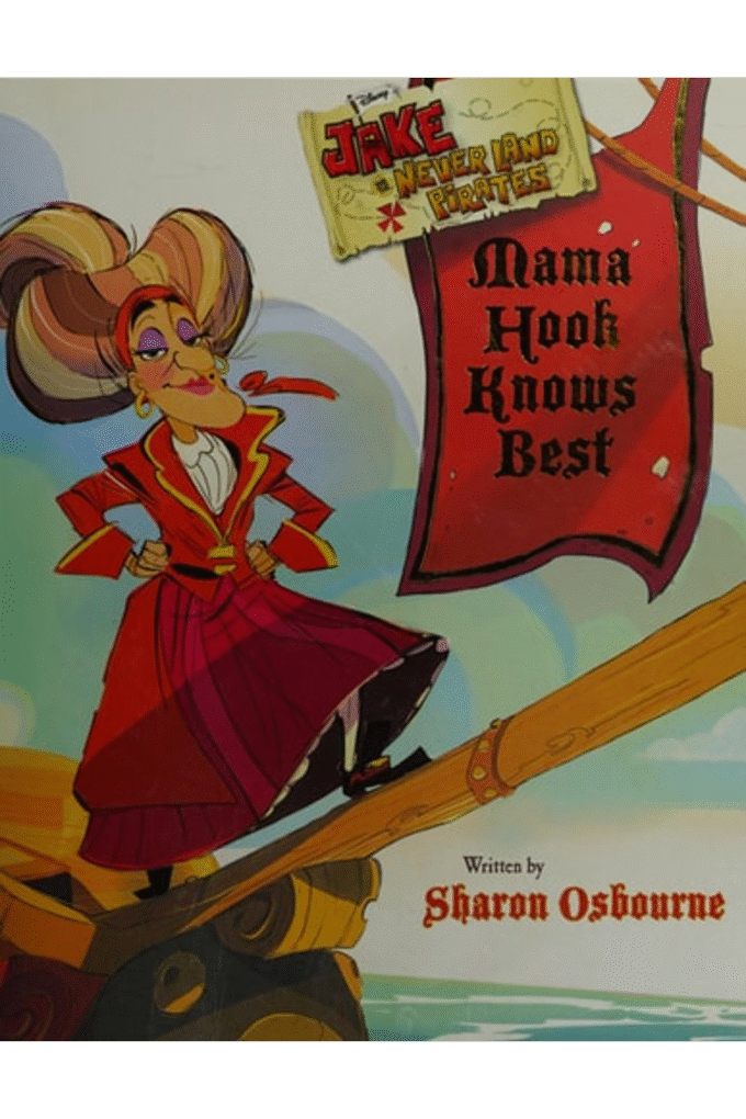 Disney Jake and the Never Land Pirates Mama Hook Knows Best: Written by Sharon Osbourne