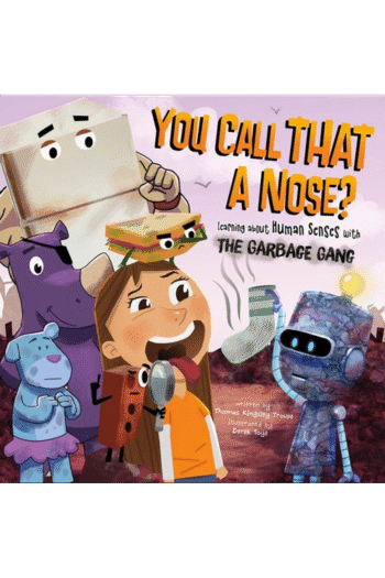 You Call That a Nose?: Learning About Human Senses with the Garbage Gang (The Garbage Gang's Super Science Questions)
